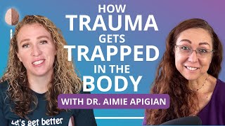 Hoe trauma vast komt te zitten in het lichaam met Dr. Aimie Apigian
