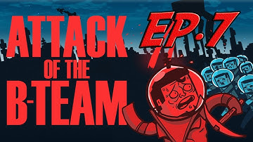 Attack of the B team Episode 7 "XP Bottler"