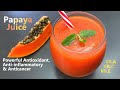 Papaya juice  healthy easy  delicious recipe  powerful antioxidant anticancer antiinflammatory