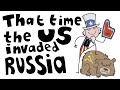 That Time the US Invaded Russia