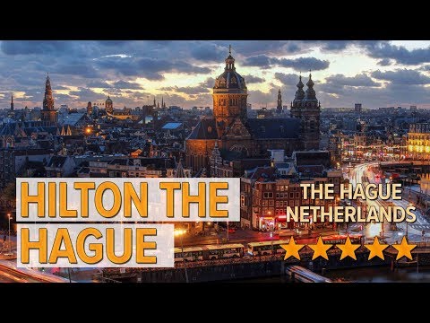 hilton the hague hotel review hotels in the hague netherlands hotels