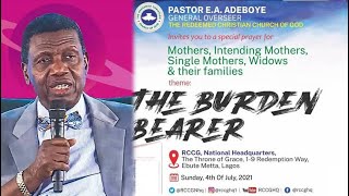 PASTOR E.A ADEBOYE SERMON - THE BURDEN BEARER