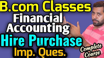 B.Com Class - Financial Accounts | Hire Purchase Important Question | Accounting Guru ji