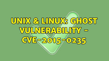 Unix & Linux: Ghost Vulnerability - CVE-2015-0235