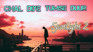 Chal Diye Tumse Duur | Spotlight 2 | Rahul Jain | Moat Heart Touching Song