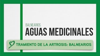 Tratamiento de la ARTROSIS: balnearios