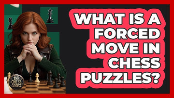 What Is A Forced Move In Chess Puzzles? - The Chess Codex