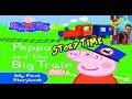 PEPPA PIG PEPPA AND THE BIG TRAIN STORY MY FIRST STORY BOOK