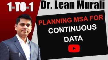 Planning MSA for Continuous data.(1-TO-1 Session with Dr. Lean Murali)