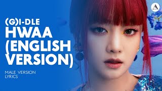 (G)I-DLE - HWAA (ENGLISH VERSION) | MALE VERSION + LYRICS