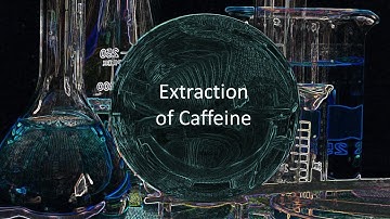 Extraction of Caffeine