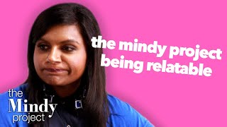 The Mindy Project Being Totally Relatable - The Mindy Project