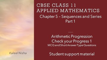 Arithmetic Progression |Sequence & Series |Ch 5 |P1 |e-support material| CBSE Class 11 Applied Maths