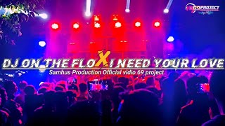 Dj On the flo x I need your love - samhus production 69 project