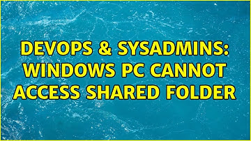 DevOps & SysAdmins: Windows PC Cannot access shared folder