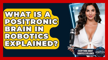 What Is A Positronic Brain In Robotics Explained? - Everything About Robotics Explained