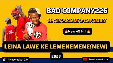 BAD COMPANY 226 ft. ALASKA MAFIA FAMILY_LEINA LAWE KE LEMENEMENE(NEW 45 HIT)