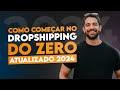 Como comear no dropshipping do zero atualizado 2024