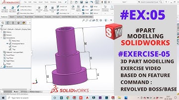 EXERCISE 05 | REVOLVED BOSS BASE | PART MODELLING | SOLIDWORKS EXERCISE 05 | SOLIDWORKS TUTORIAL
