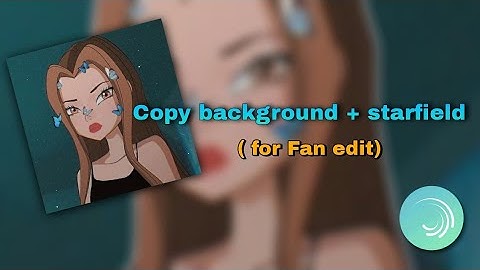 Copy background +starfield effect| alight motion tutorial|for Fan edit