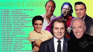 Engelbert, Matt Monro, Elvis Presley, Paul Anka, Andy Williams, Don McLean ♫ Oldies But Goodies