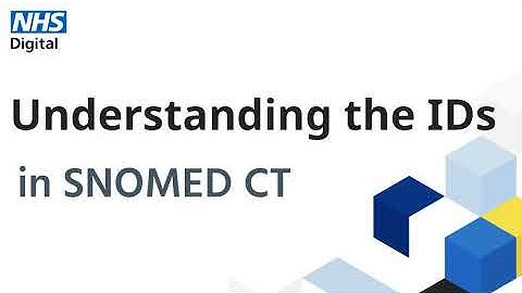 SNOMED CT tutorial: Understanding the IDs | NHS Digital