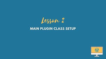 WordPress Plugin Tutorial: Plugin Class Setup