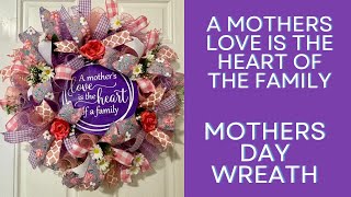 Mother’s Day wreath / A Mothers Love is the Heart of the Family