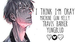 Nightcore → I Think I’m OKAY ♪ ( Machine Gun Kelly // YUNGBLUD & Travis Barker) LYRICS ✔︎