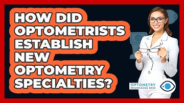 How Did Optometrists Establish New Optometry Specialties? - Optometry Knowledge Base