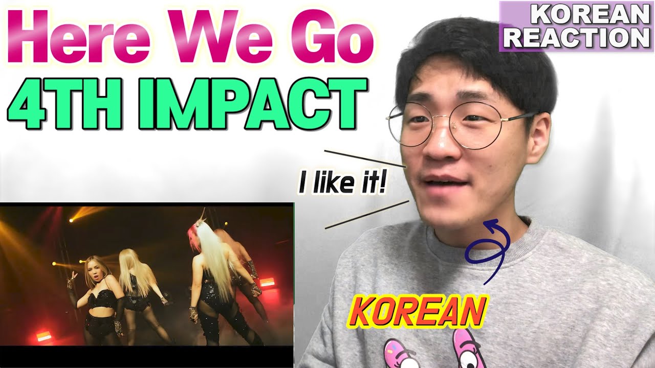 Korean reaction 'Here We Go' Official Music Video 4TH IMPACT YouTube Korean reaction 'Here We Go' Official Music Video 4TH IMPACT YouTube