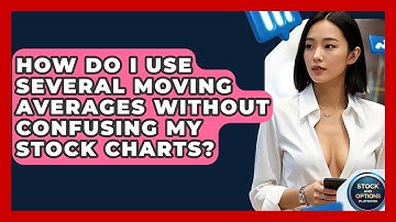 How Do I Use Several Moving Averages Without Confusing My Stock Charts? - Stock and Options Playbook