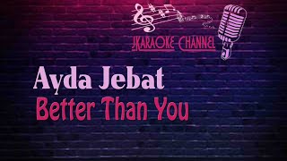 (HQ KARAOKE) Ayda Jebat - Better Than You