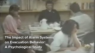 The Impact of Alarm Systems on Evacuation Behaviour: A Psychological Study ('You Want Bells On It?')