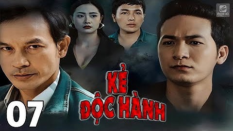 Kẻ Độc Hành - Tập 07 | HTVC Phim Hay Trọn Bộ Việt Nam 2025