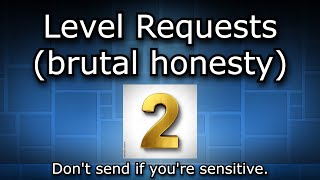 Geometry Dash level requests // Brutal Honesty // Stream #2