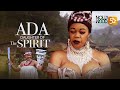 Ada Daughter Of The Spirit | An Amazing Epic Movie ON A REAL LIFE STORY - African Movies