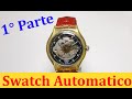 Swatch Automatico Revisione Completa 1° parte -TUTORIAL