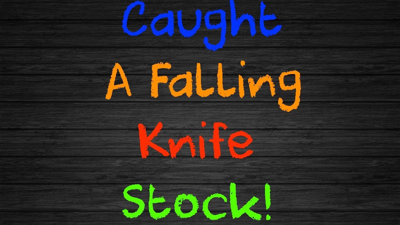 What is a Falling Knife? I Caught a Falling Knife Stock! - YouTube