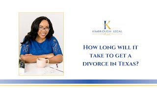 How long will it take to get a divorce in Texas? 