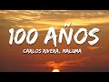 Carlos Rivera & Maluma - 100 Años (Letra/Lyrics)