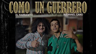 Video thumbnail of "COMO UN GUERRERO -  EL RABBANITO FT NATANAEL CANO"