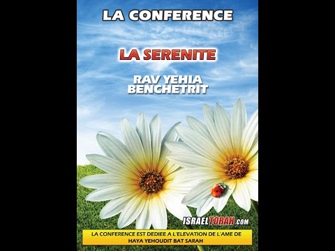 CLIP CONFERENCE 74 - RAV YEHIA BENCHETRIT - LA SERENITE