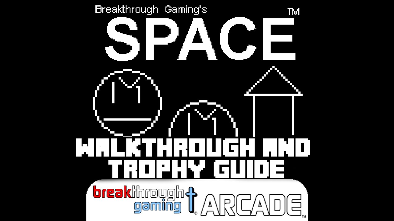 Space Breakthrough Gaming Arcade Walkthrough Trophy Guide space-breakthrough-gaming-arcade-walkthrough-trophy-guide