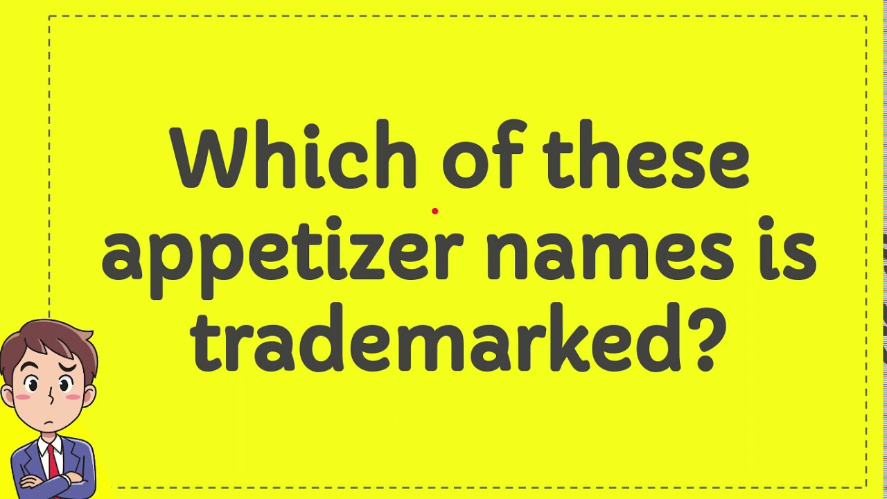 which-of-these-appetizer-names-is-trademarked-youtube