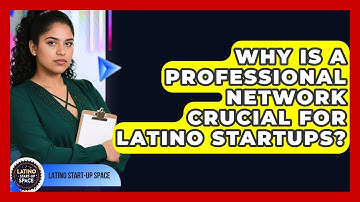 Why Is A Professional Network Crucial For Latino Startups? - Latino Start Up Space