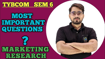 Most Important Questions of Marketing Research | TYBCOM SEM -6 | Mumbai University|