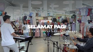 Good Morning Everyone - Selamat Pagi (Live Session at Pasar Johar Semarang)