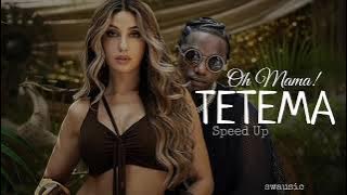 Oh Mama! TETEMA | Speed Up | Full Audio 