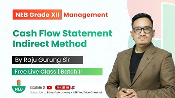 Cash Flow Statement - Indirect Method | Financial Statement | NEB Grade 12 Accountancy by Raju Sir